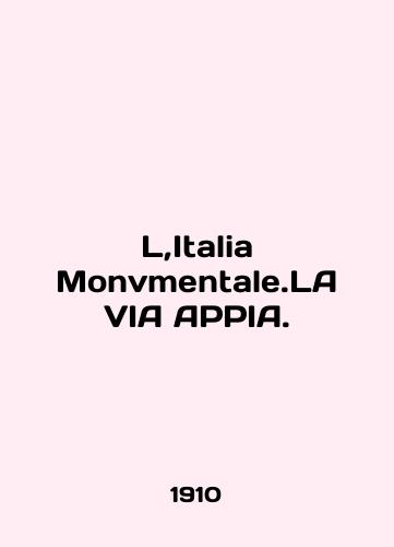 L,Italia Monvmentale.LA VIA APPIA./L, Italia Monvmentale.LA VIA APPIA. In English (ask us if in doubt) - landofmagazines.com