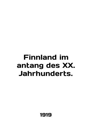 Finnland im antang des XX. Jahrhunderts./Finland im antang des XX. Jahrhunderts. In German (ask us if in doubt) - landofmagazines.com