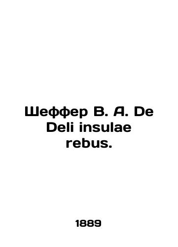 Sheffer V. A. De Deli insulae rebus./Schaeffer V. A. De Deli insulae rebus. In Latin (ask us if in doubt). - landofmagazines.com
