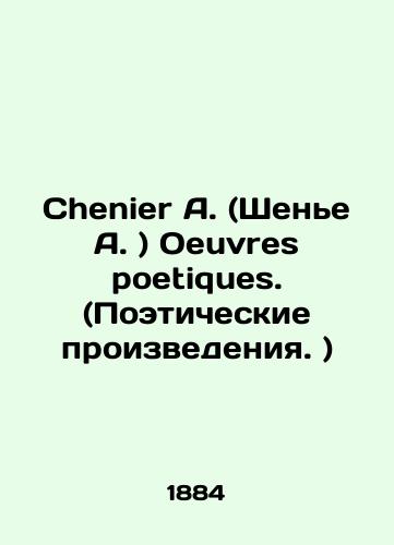 Chenier A. (Shene A. ) Oeuvres poetiques. (Poeticheskie proizvedeniya. )/Chenier A. Oeuvres poetiques. (Poetry.) In French (ask us if in doubt). - landofmagazines.com