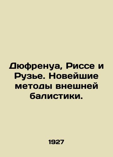 Dyufrenua, Risse i Ruze. Noveyshie metody vneshney balistiki./Dufresnois, Rissé and Rouziers. The latest methods of external balistics. In Russian (ask us if in doubt) - landofmagazines.com