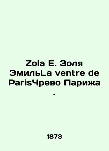 Zola E. Zolya EmilLa ventre de ParisChrevo Parizha./Zola E. Zola Emilia La ventre de Parisien. In Russian (ask us if in doubt). - landofmagazines.com