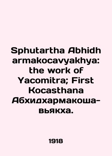 Sphutartha Abhidharmakocavyakhya: the work of Yacomitra; First Kocasthana Abkhidkharmakosha-vyakkha./Sphutartha Abhidharmakocavyakhya: the work of Yacomitra; First Kocasthana Abhidharmakocavyakhya-Vyakha. In Russian (ask us if in doubt). - landofmagazines.com