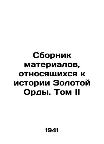 Sbornik materialov, otnosyashchikhsya k istorii Zolotoy Ordy. Tom II/Compilation of materials relating to the history of the Golden Horde. Volume II In Russian (ask us if in doubt). - landofmagazines.com