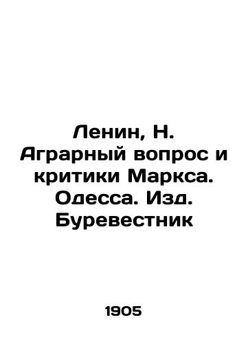 Lenin, N. Agrarnyy vopros i kritiki Marksa. Odessa. Izd. Burevestnik/Lenin, N. The Agrarian Question and Marxs Critics. Odessa. Burevestnik Publishing House In Russian (ask us if in doubt). - landofmagazines.com