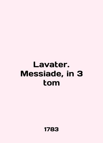Lavater. Messiade, in 3 tom/Lavater. Messiade, in 3 volume In English (ask us if in doubt). - landofmagazines.com