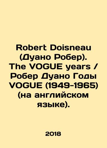 Robert Doisneau (Duano Rober). The VOGUE yearsRober Duano Gody VOGUE (1949-1965) (na angliyskom yazyke)./Robert Doisneau. The VOGUE yearsRobert Duano Years of VOGUE (1949-1965). In Russian (ask us if in doubt) - landofmagazines.com