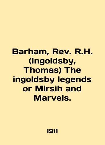 Barham, Rev. R.H. (Ingoldsby, Thomas) The ingoldsby legends or Mirsih and Marvels./Barham, Rev. R.H. (Ingoldsby, Thomas) The ingoldsby legends or Mirsih and Marvels. In English (ask us if in doubt) - landofmagazines.com