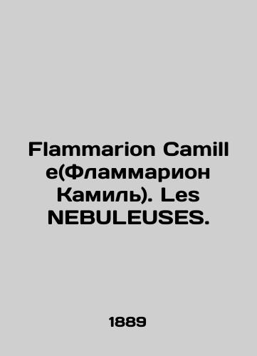 Flammarion Camille(Flammarion Kamil). Les NEBULEUSES./Flammarion Camille. Les NEBULEUSES. In Russian (ask us if in doubt). - landofmagazines.com