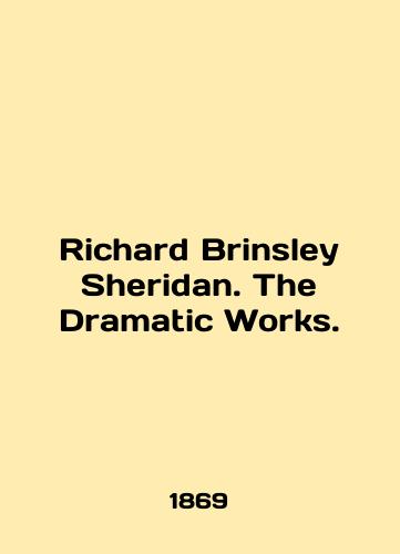 Richard Brinsley Sheridan. The Dramatic Works./Richard Brinsley Sheridan. The Dramatic Works. In English (ask us if in doubt) - landofmagazines.com