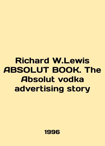 Richard W.Lewis ABSOLUT BOOK. The Absolut vodka advertising story/Richard W.Lewis ABSOLUT BOOK. The Absolute Vodka advertising story In English (ask us if in doubt) - landofmagazines.com
