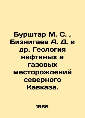 Burshtar M. S.,  Biznigaev A. D. i dr. Geologiya neftyanykh i gazovykh mestorozhdeniy severnogo Kavkaza./Burshtar M. S.,  Biznigaev A. D. et al. Geology of oil and gas fields in the northern Caucasus. In Russian (ask us if in doubt). - landofmagazines.com