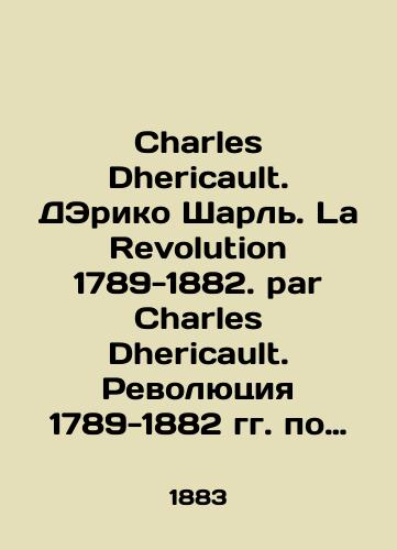Charles Dhericault. DEriko Sharl. La Revolution 1789-1882. par Charles Dhericault. Revolyutsiya 1789-1882 gg. po Sharlyu dEriko./Charles Dhericault. DEric Charles. La Revolution 1789-1882 by Charles Dhericault. Revolution 1789-1882 by Charles dEricault. In French (ask us if in doubt). - landofmagazines.com