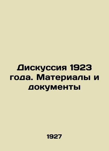 Diskussiya 1923 goda. Materialy i dokumenty/The Discussion of 1923. Materials and Documents In Russian (ask us if in doubt) - landofmagazines.com