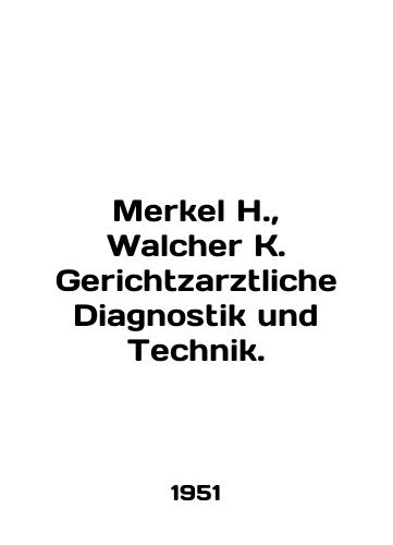 Merkel H., Walcher K. Gerichtzarztliche Diagnostik und Technik./Merkel H., Walker K. Gerichtzarztliche Diagnostik und Technik. In English (ask us if in doubt) - landofmagazines.com