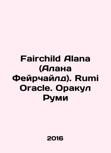 Fairchild Alana (Alana Feyrchayld). Rumi Oracle. Orakul Rumi/Fairchild Alana. Rumi Oracle. Rumis Oracle In Russian (ask us if in doubt) - landofmagazines.com