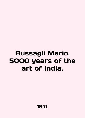 Bussagli Mario. 5000 years of the art of India./Bussagli Mario. 5,000 years of the art of India. In English (ask us if in doubt) - landofmagazines.com