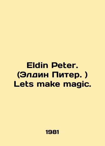 Eldin Peter. (Eldin Piter. ) Lets make magic./Eldin Peter. Lets make magic. In English (ask us if in doubt). - landofmagazines.com