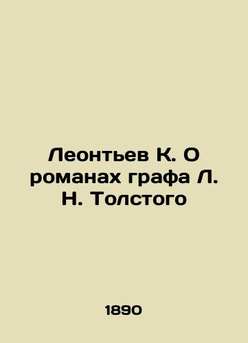 Leontev K. O romanakh grafa L. N. Tolstogo/Leontyev K. On the Novels of Count L. N. Tolstoy In Russian (ask us if in doubt). - landofmagazines.com