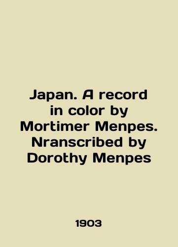 Japan. A record in color by Mortimer Menpes. Nranscribed by Dorothy Menpes/Japan. A record in color by Mortimer Menpes. Nranscribed by Dorothy Menpes In English (ask us if in doubt). - landofmagazines.com