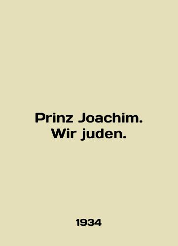 Prinz Joachim. Wir juden./Prinz Joachim. Wir judge. In German (ask us if in doubt) - landofmagazines.com