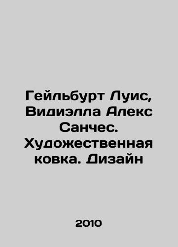 Geylburt Luis, Vidiella Aleks Sanches. Khudozhestvennaya kovka. Dizayn/Geilburt Luis, Vidiella Alex Sanchez. Art forging. Design - landofmagazines.com