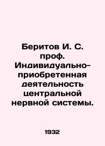 Beritov I. S. prof. Individualno-priobretennaya deyatelnost tsentralnoy nervnoy sistemy./Beritov I. S. Professor of Individually Acquired Activity of the Central Nervous System. In Russian (ask us if in doubt). - landofmagazines.com