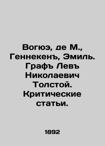 Vogyue, de M., Genneken, Emil. Graf Lev Nikolaevich Tolstoy. Kriticheskie stati./Voguet, de M., Henneken, Émile. Count Levu Nikolaevich Tolstoy. Critical articles. In Russian (ask us if in doubt) - landofmagazines.com