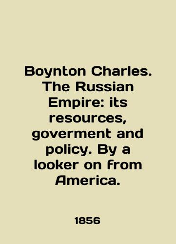 Boynton Charles. The Russian Empire: its resources, goverment and policy. By a looker on from America./Boynton Charles. The Russian Empire: its resources, government and policy. By a look on from America. In English (ask us if in doubt). - landofmagazines.com