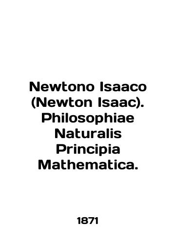 Newtono Isaaco (Newton Isaac). Philosophiae Naturalis Principia Mathematica./Newtono Isaac (Newton Isaac). Philosophiae Naturalis Principia Mathematica. In English (ask us if in doubt). - landofmagazines.com