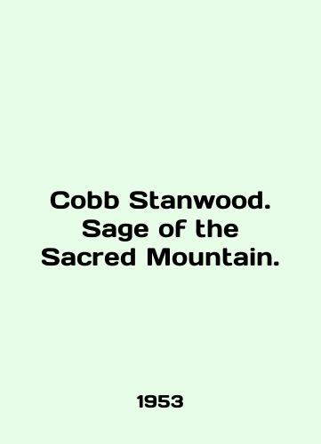 Cobb Stanwood. Sage of the Sacred Mountain./Cobb Stanwood. Sage of the Sacred Mountain. In English (ask us if in doubt) - landofmagazines.com