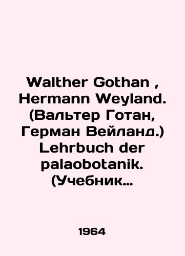 Walther Gothan, Hermann Weyland. (Valter Gotan, German Veyland.) Lehrbuch der palaobotanik. (Uchebnik paleobotaniki.)/Walter Gothan, Hermann Weyland. (Walter Gothan, Hermann Weiland.) Lehrbuch der palaobotanik. (Palaobotanik textbook.) In Russian (ask us if in doubt) - landofmagazines.com