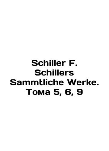 Schillers Sammtliche Werke. A collection of Schiller works in 8 volumes. Volumes 1, 2, 4, 5, 6, 7, 8/ Schillers Sammtliche Werke. Sobranie sochineniy Shillera v 8 tomakh. Toma 1, 2, 4, 5, 6, 7, 8 - landofmagazines.com