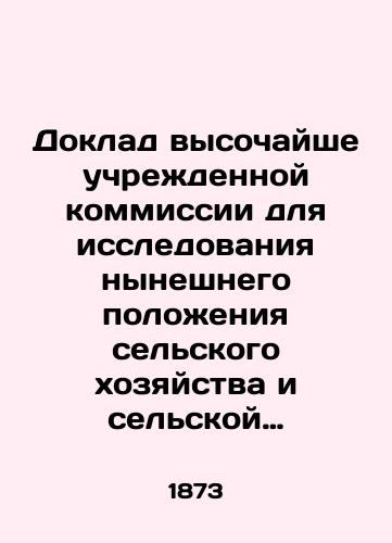 Doklad vysochayshe uchrezhdennoy kommissii dlya issledovaniya nyneshnego polozheniya selskogo khozyaystva i selskoy proizvoditelnosti v Rossii. Prilozheniya. VII. Opisaniya imeniy po dannym Obshchestva Vzaimnogo Pozemelnogo Kredita/Report of the Highly Instituted Commission to Investigate the Current Status of Agriculture and Rural Productivity in Russia. Annexes. VII. Descriptions of Estates according to the Land Credit Society In Russian (ask us if in doubt) - landofmagazines.com