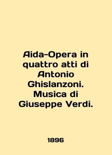 Aida-Opera in quattro atti di Antonio Ghislanzoni. Musica di Giuseppe Verdi./Aida-Opera in quattro atti di Antonio Ghislanzoni. Musica di Giuseppe Verdi. In English (ask us if in doubt) - landofmagazines.com