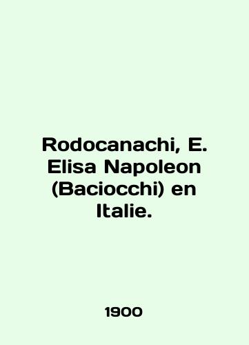 Rodocanachi, E. Elisa Napoleon (Baciocchi) en Italie./Rodocanachi, E. Elisa Napoleon (Baciocchi) en Italie. In English (ask us if in doubt) - landofmagazines.com