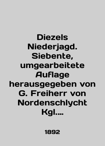 Diezels Niederjagd. Siebente, umgearbeitete Auflage herausgegeben von G. Freiherr von Nordenschlycht Kgl. Preuss./Diezels Niederjagd. Siebente, umgearbeitete Auflage herausgegeben von G. Freiherr von Nordenschlycht Kgl. Preuss. In English (ask us if in doubt). - landofmagazines.com