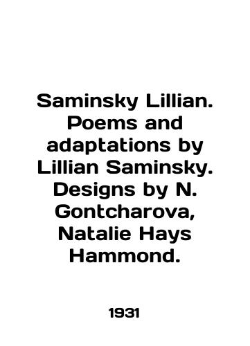 Saminsky Lillian. Poems and adaptations by Lillian Saminsky. Designs by N. Gontcharova, Natalie Hays Hammond./Saminsky Lillian. Poems and adaptations by Lillian Saminsky. Designs by N. Gontcharova, Natalie Hays Hammond. In English (ask us if in doubt). - landofmagazines.com