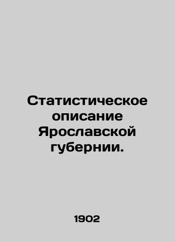 Statisticheskoe opisanie Yaroslavskoy gubernii./Statistical description of Yaroslavl province. In Russian (ask us if in doubt). - landofmagazines.com