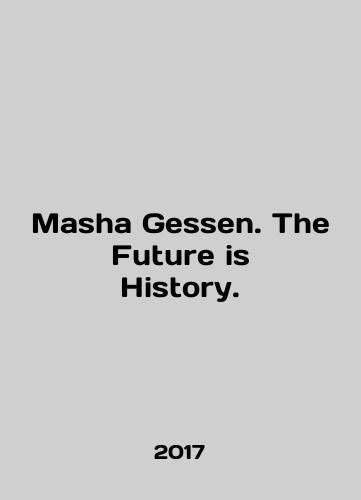 Masha Gessen. The Future is History./Masha Gessen. The Future is History. In English (ask us if in doubt) - landofmagazines.com