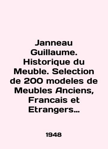 Janneau Guillaume. Historique du Meuble. Selection de 200 modeles de Meubles Anciens, Francais et Etrangers et tours gentres et tours styles.Istoriya mebeli. 200 obraztsov antikvarnoy, frantsuzskoy i zarubezhnoy mebeli./Janneau Guillaume. Historique du Meuble. Selection of 200 models of Meubles Anciens, Francais et Etrangers et tours gentres et tours styles. History of furniture. 200 samples of antique, French and foreign furniture. In French (ask us if in doubt) - landofmagazines.com