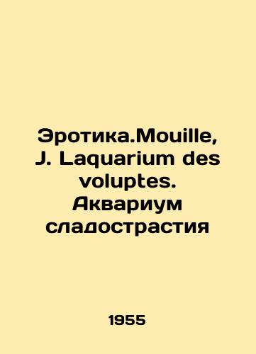 Erotika.Mouille, J. Laquarium des voluptes. Akvarium sladostrastiya/Erotic.Mouille, J. Laquarium des voluptes. Aquarium of Passion In French (ask us if in doubt). - landofmagazines.com