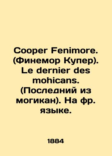 Cooper Fenimore. (Finemor Kuper). Le dernier des mohicans. (Posledniy iz mogikan). Na fr. yazyke./Cooper Fenimore. Le dernier des mohicans. In French. In Russian (ask us if in doubt). - landofmagazines.com