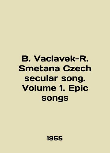 B. Vaclavek-R. Smetana Czech secular song. Volume 1. Epic songs/B. Vaclavek-R. Smetana Czech secular song. Volume 1. Epic songs In English (ask us if in doubt) - landofmagazines.com