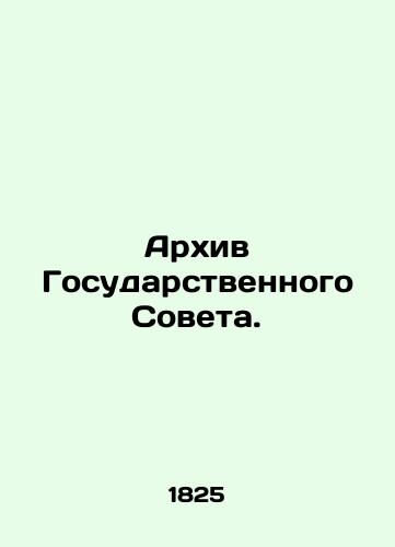 Arkhiv Gosudarstvennogo Soveta./Archive of the Council of State. In Russian (ask us if in doubt). - landofmagazines.com