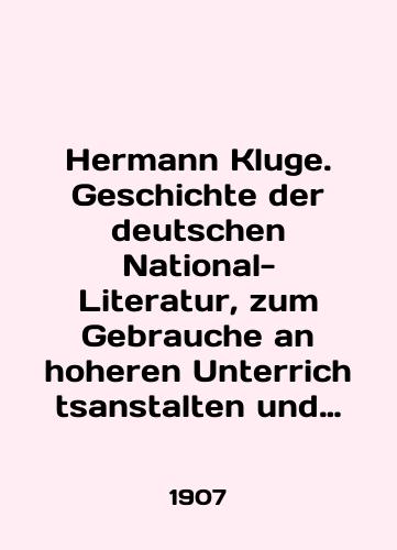 Hermann Kluge. Geschichte der deutschen National-Literatur, zum Gebrauche an hoheren Unterrichtsanstalten und zum Selbststudium/Hermann Kluge. Geschichte der deutschen National-Literatur, zum Gebrauche an hoheren Unterrichtsanstalten und zum Selbstudio In English (ask us if in doubt) - landofmagazines.com