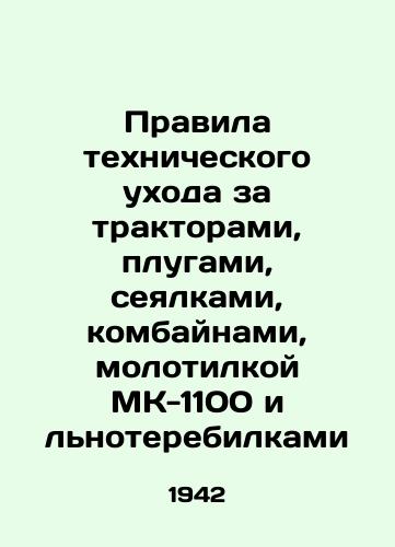 Pravila tekhnicheskogo ukhoda za traktorami, plugami, seyalkami, kombaynami, molotilkoy MK-1100 i lnoterebilkami/Rules of technical care for tractors, plows, seeders, combine harvesters, MK-1100 thresher and flax loaders In Russian (ask us if in doubt). - landofmagazines.com