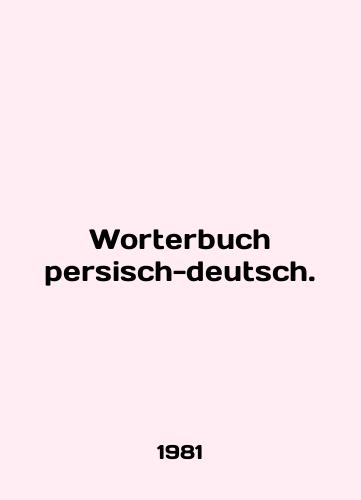 Worterbuch persisch-deutsch./Worterbuch persch-deutsch. In English (ask us if in doubt). - landofmagazines.com