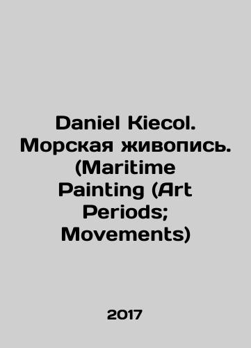 Daniel Kiecol. Morskaya zhivopis. (Maritime Painting (Art Periods; Movements)/Daniel Kiecol. Maritime Painting (Art Periods; Movements) In Russian (ask us if in doubt) - landofmagazines.com