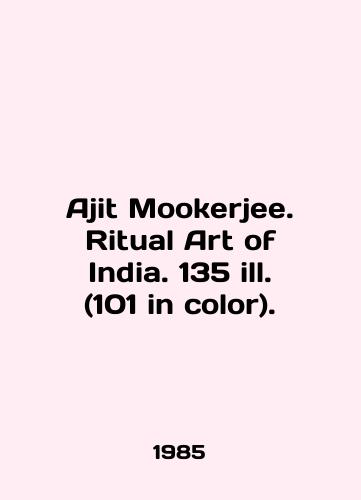 Ajit Mookerjee. Ritual Art of India. 135 ill. (101 in color)./Ajit Mookerjee. Ritual Art of India. 135 ill. (101 in color). In English (ask us if in doubt) - landofmagazines.com